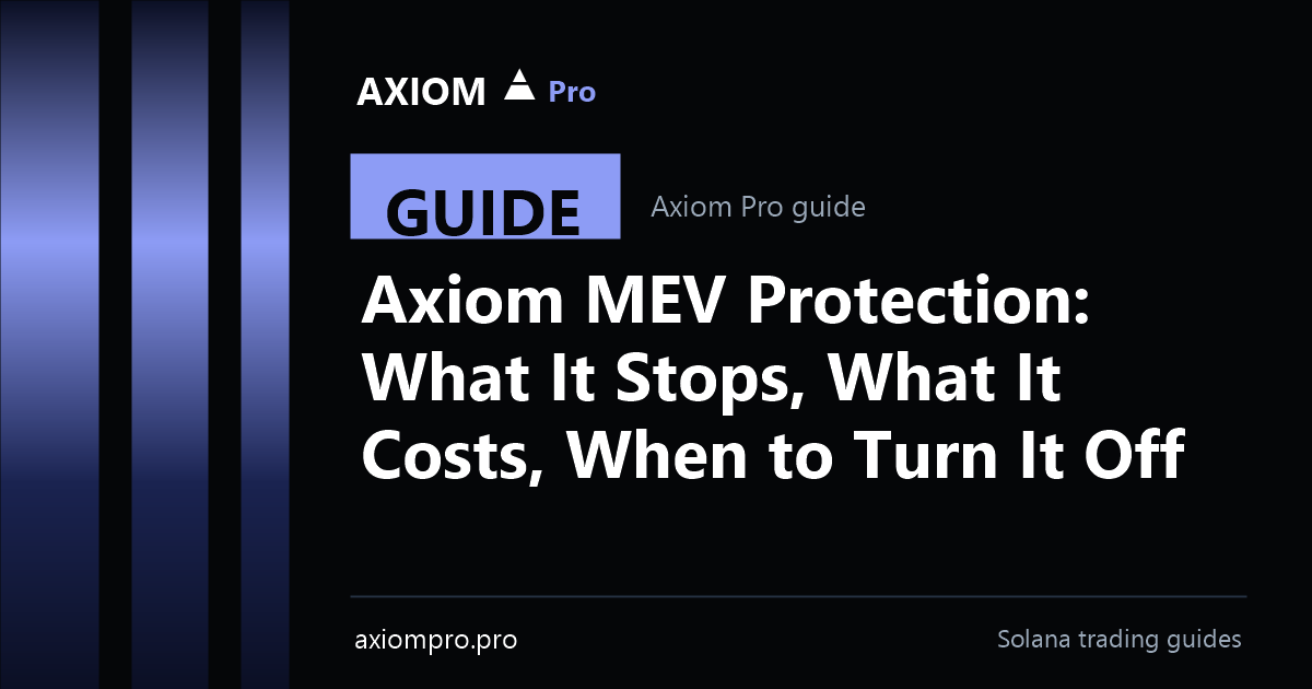 Axiom MEV Protection: What It Stops, What It Costs, When to Turn It Off — Axiom Pro guide