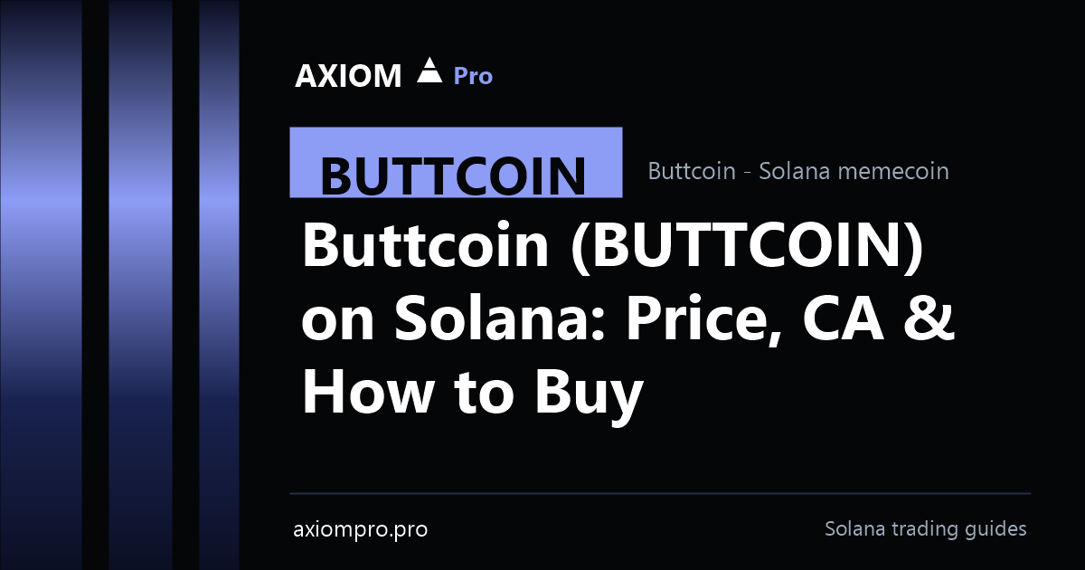Buttcoin (BUTTCOIN) guide on Axiom Pro: price, contract address and how to buy on Solana